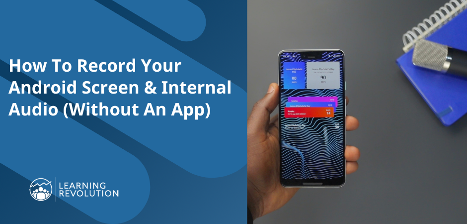 How To Record Your Android Screen & Internal Audio (Without An App) - next to image of hand holding phone