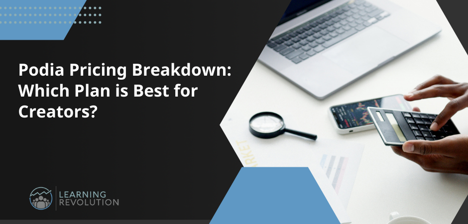 Podia Pricing Breakdown: Which Plan is Best for Creators? (text) next to image of person using calculator with keyboard behind it