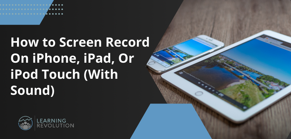 text, "How to Screen Record On iPhone, iPad, or iPod Touch (With Sound)" on left, image of iPhone next to iPad on table on right