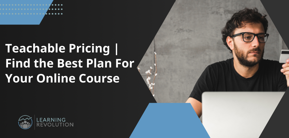 Title on left side: Teachable Pricing: Find the Best Plan for Your Online Course, net to picture of man on laptop with credit card in hand on right side
