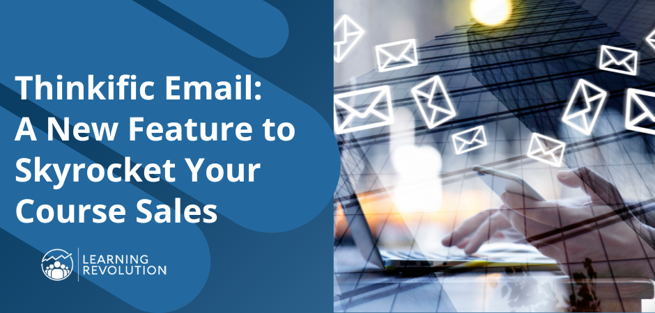 Thinkific Email: A New Feature to Skyrocket Your Course Sales (text) next to image of laptop with graphics of envelopes coming out of it, building in background