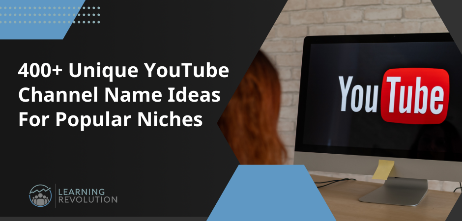 400+ Unique YouTube Channel Name Ideas For Popular Niches 